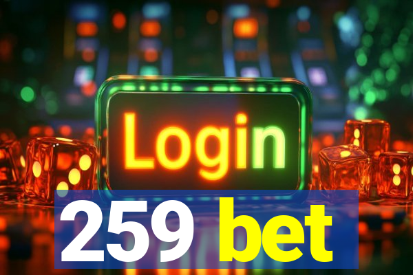 259 bet